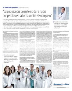 La endoscopia permite no dar a nadie por perdido en la lucha contra el sobrepeso La endoscopia permite no dar a nadie por perdido en la lucha contra el sobrepeso El 62% de los españoles es obeso o tiene sobrepeso y, lo que más preocupa a los médicos, es que la gran mayoría de ellos no están sometidos a ningún tratamiento. Ante la magnitud del problema, las técnicas endoscópicas son una opción a la que cada vez más pacientes recurren por su seguridad y eficacia.